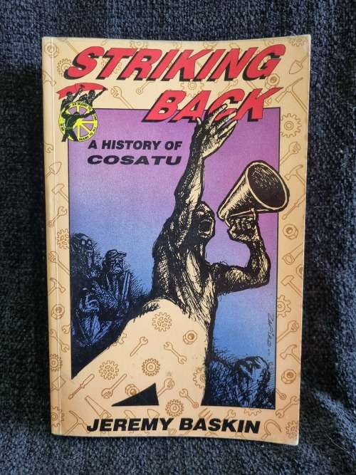 Striking Back A History of Cosatu by Jeremy Baskin