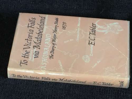 To the Victoria Falls via Matabeleland by EC Tabler | The Diary of Major Henry Stabb 1875