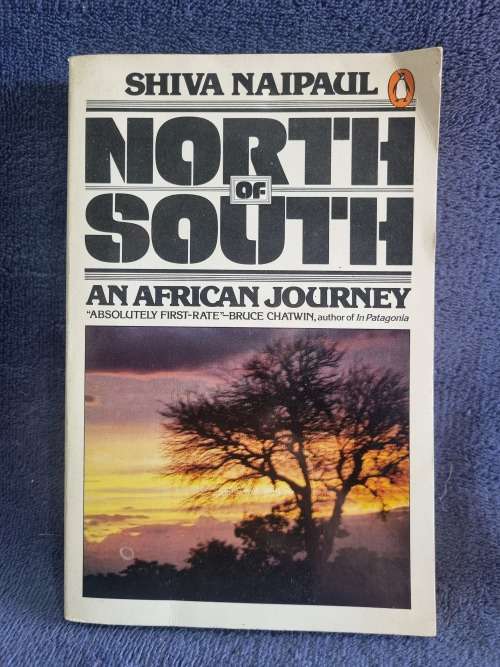 North of South by Shiva Naipaul | An African Journey