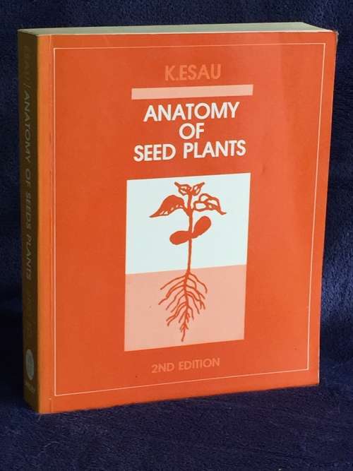 Anatomy of Seed Plants by Katherine Esau 2nd Edition