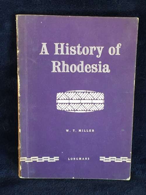 A History of Rhodesia by WT Miller | Rhodesiana
