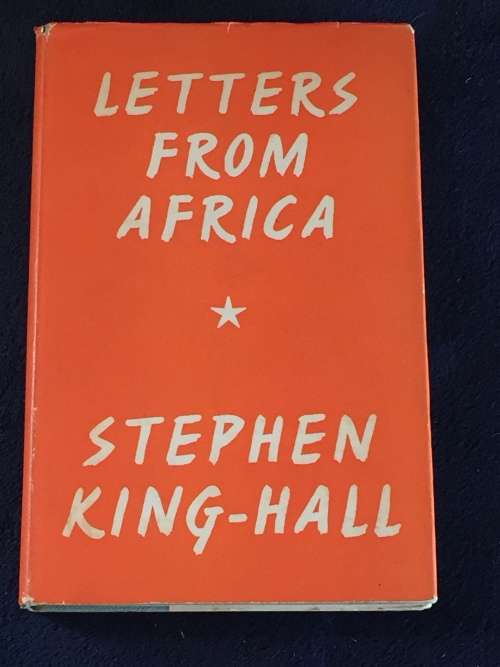 Letters From Africa by Stephen King-Hall | Rhodesiana