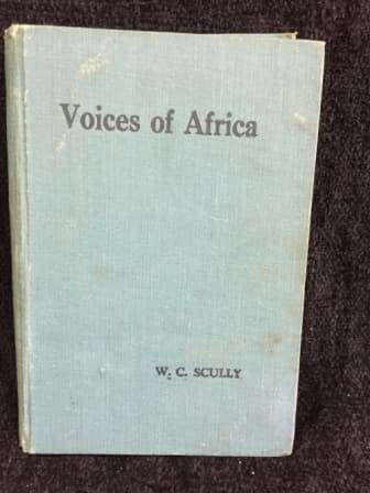 Voices of Africa by WC Scully | First Edition 1943 - Poor condition see photos