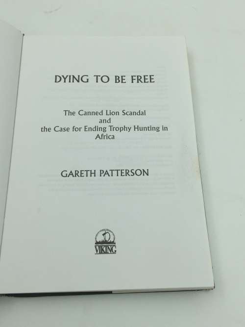 Dying to be Free: The Canned Lion Scandal ~ Gareth Patterson