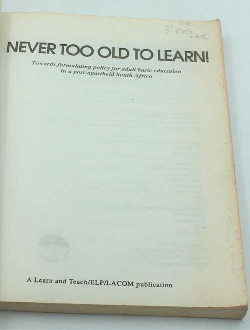 NEVER TOO OLD TO LEARN!: Towards formulating policy for adult basic education in a post-apartheid SA