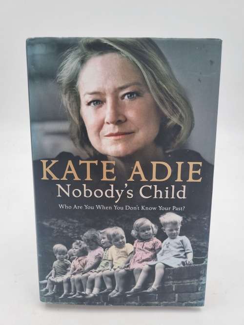 Nobody`s Child - Kate Adie | Who are You When You don`t Know Your Past