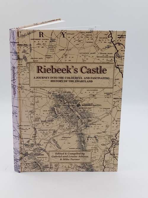 Riebeek`s Castle - A Journey into the Colourful and fascinating History of the Swartland