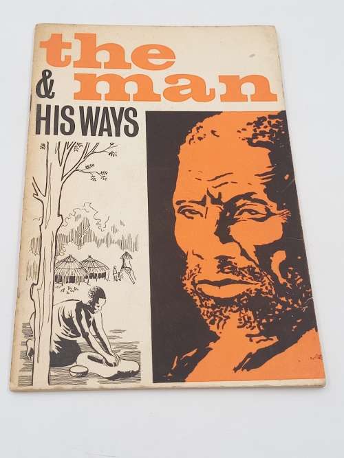 The Man & His Ways - An Introduction to the Customs and Beliefs of Rhodesias African People