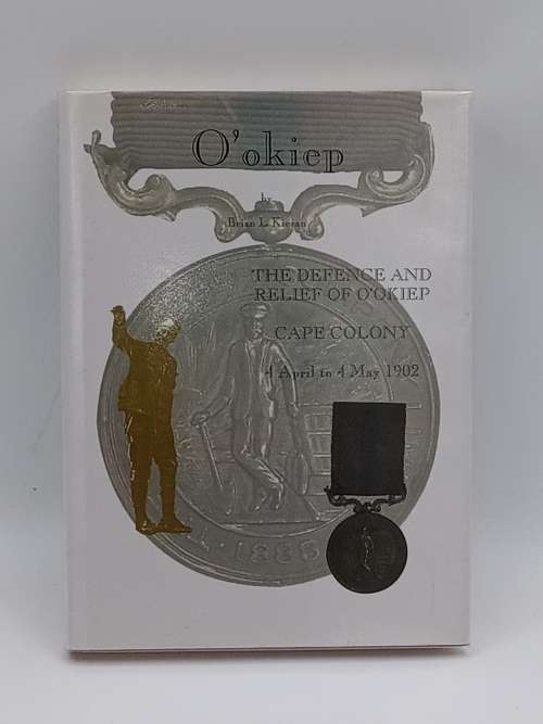 O`Okiep - The Defence and Relief of O`Okiep by Brian L Kieran | Anglo-Boer War Scarce