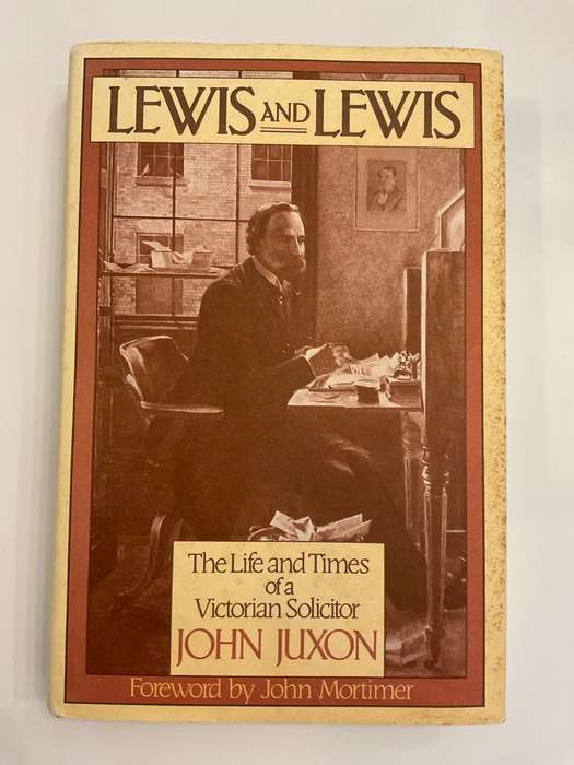 Lewis and Lewis: The Life and Times of a Victorian Solicitor ~ John Juxon