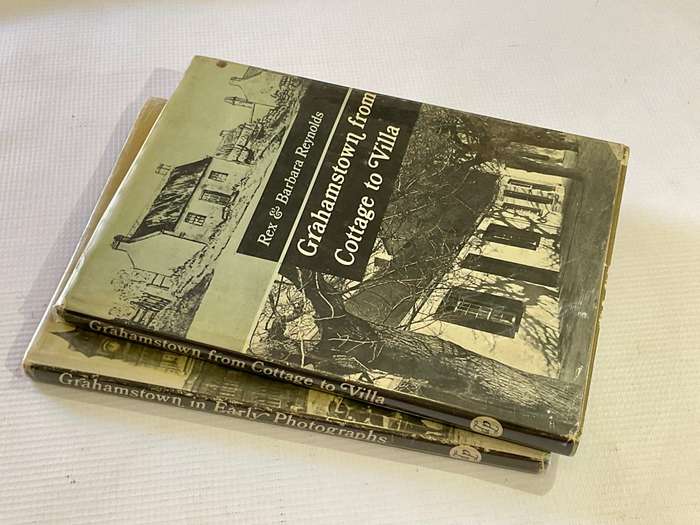 Grahamstown in Early Photographs & Grahamstown From Cottage to Villa