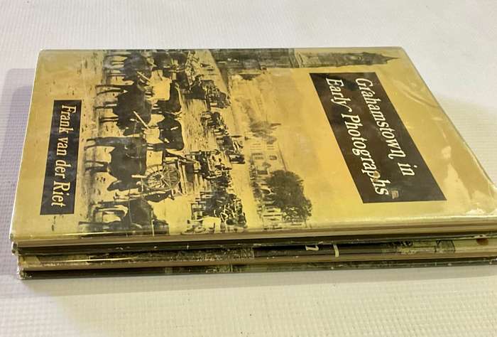 Grahamstown in Early Photographs & Grahamstown From Cottage to Villa