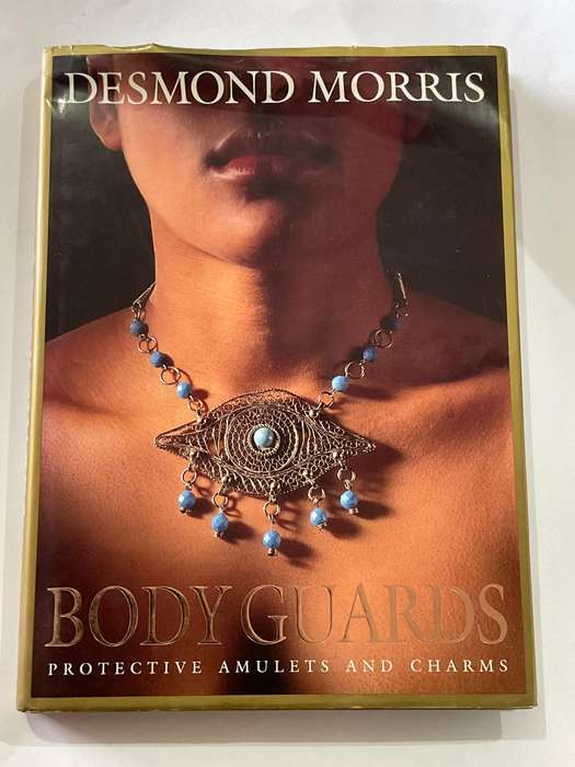 Body Guards: Protective Amulets & Charms ~ Desmond Morris