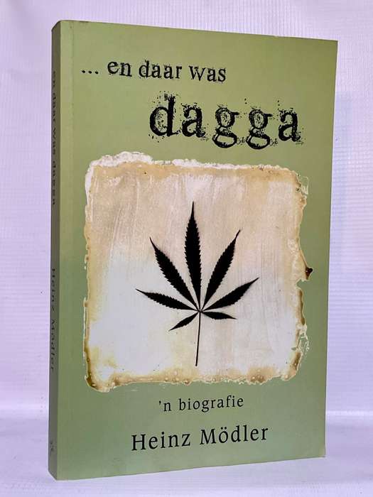 ...en daar was Dagga: `n Biografie ~ Heinz Modler