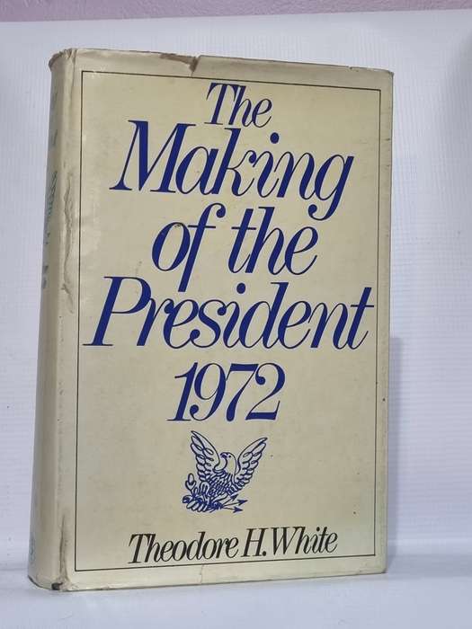 The Making of the President 1972 - Theodore H White