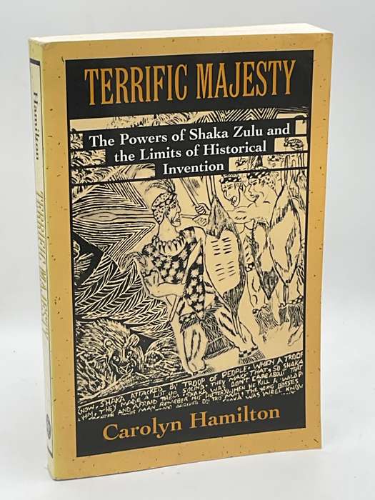 Terrific Majesty - Carolyn Hamilton |The Powers of Shaka Zulu and the Limits of Historical Invention