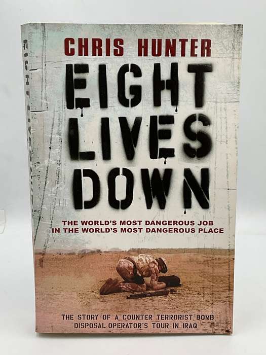 Eight Lives Down. by Chris Hunter | Bomb Disposal Operators Tour in Iraq