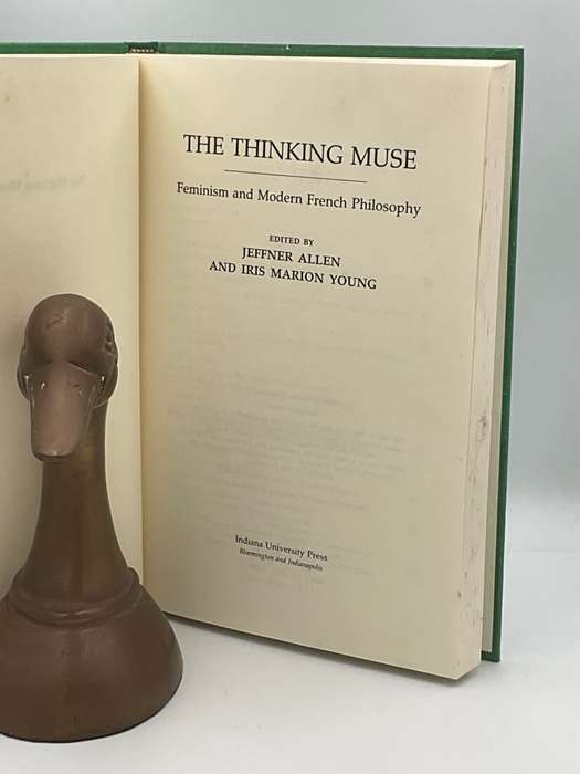 The Thinking Muse : Feminism and Modern French Philosophy - Jeffner and Young