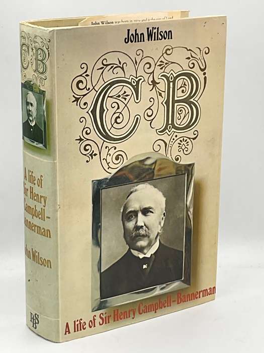 CB: A life of Sir Henry Campbell-Bannerman by John Wilson