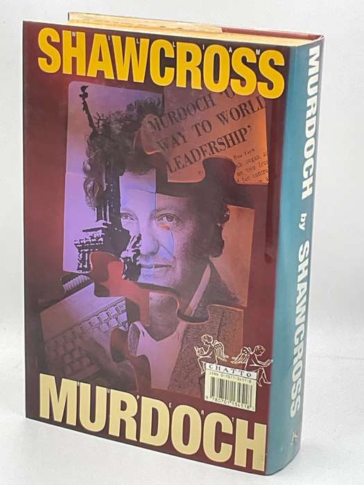 Rupert Murdoch - Ringmaster of the Information Circus by William Shawcross