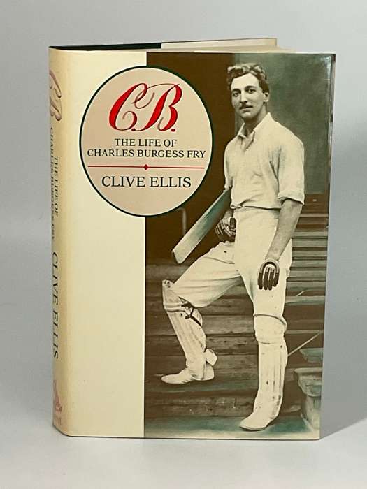 CB The Life of Charles Burgess Fry by Clive Ellis