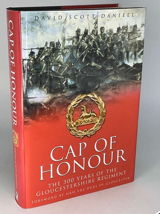 Cap of Honour: The 300 Years of the Gloucestershire Regiment by David Scott Daniell