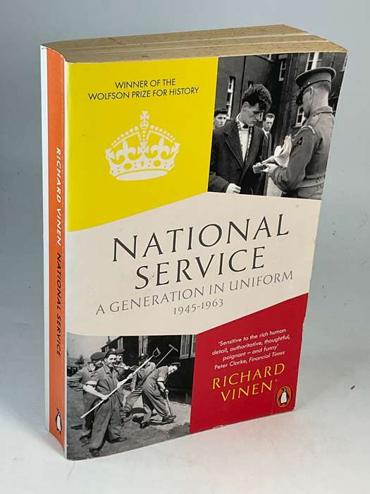 National Service: A Generation in Uniform 1945-1963 by Richard Vinen