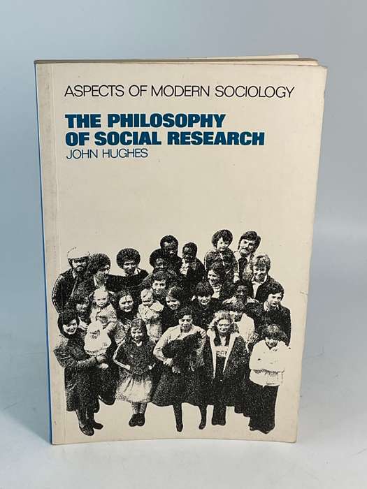 The Philosophy of Social Research by John Hughes