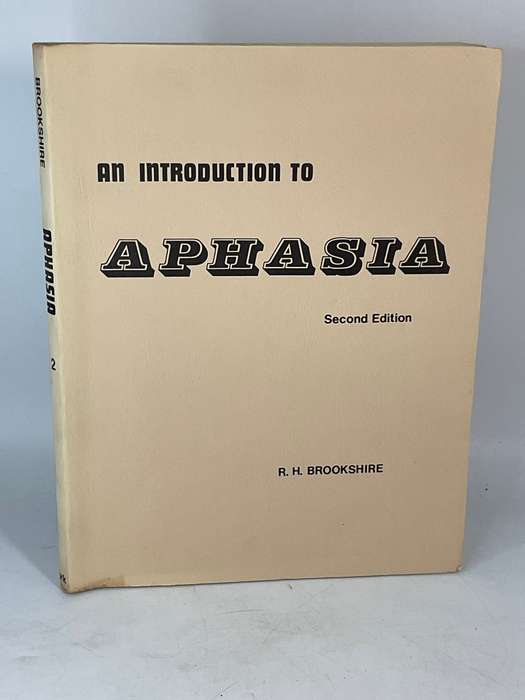 An Introduction to Aphasia by Dr. Brookshire, Veteran's Administration Hospital