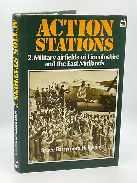 Action Stations 2 Military Airfields of Lincolnshire & the East Midlands - Bruce Barrymore Halpenny