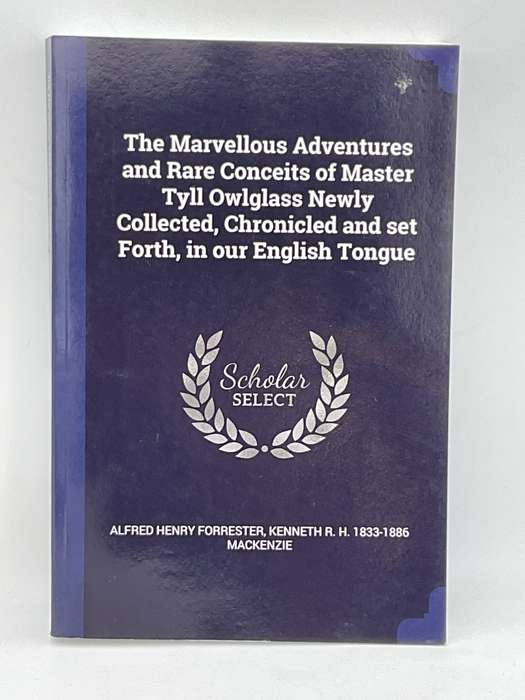 The Marvellous Adventures and Rare Conceits of Master Tyll Owlglass - Kenneth Mackenzie