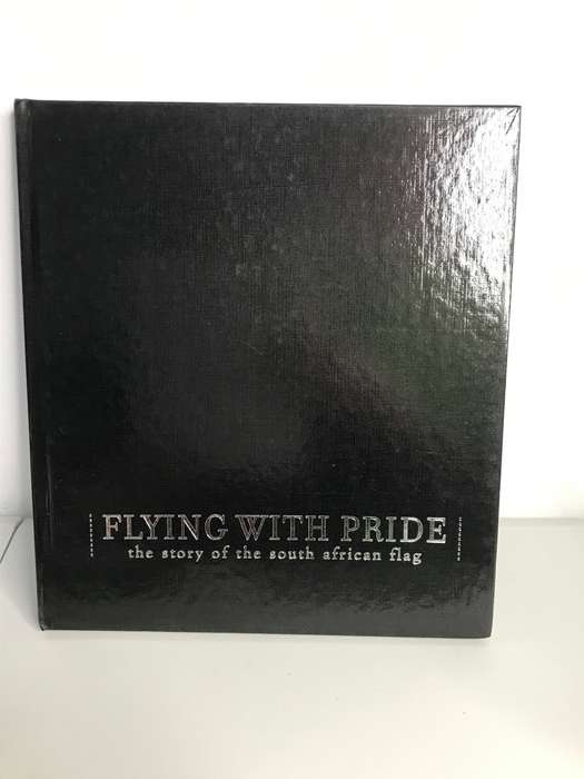 Flying with Pride the Story of the South Africa  Flag