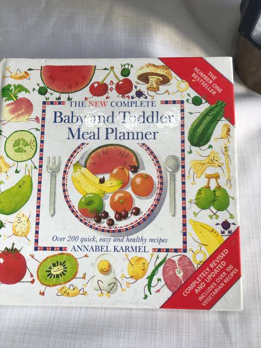 The complete Baby and Toddler Meal Planner over 200 quick easy healthy recipes