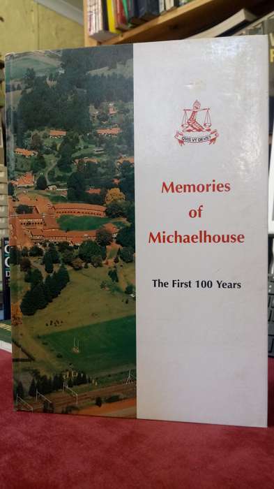Memories of Michaelhouse - The First 100 Years 1896-1996