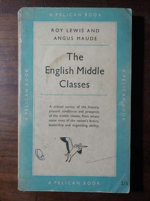 The English Middle Classes - Roy Lewis & Angus Maude