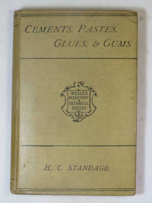 Weale`s Scientific and Technical series - Cements, pastes, glues and gums by H.C.Standage