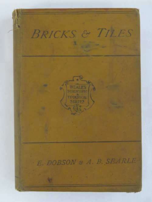 Weale`s Scientific and Technical series - Bricks and tiles by E.Dobson and A.B.Searle