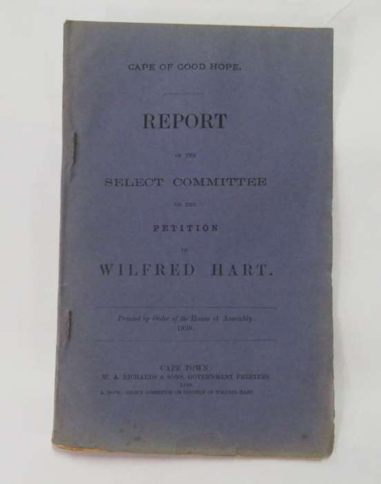 Cape of Good Hope report of the select committee on the petition of Wilfred Hart  - 1890