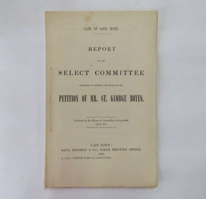 Cape of Good Hope report of the select committee on the petition of Mr St George Boyes - 1879