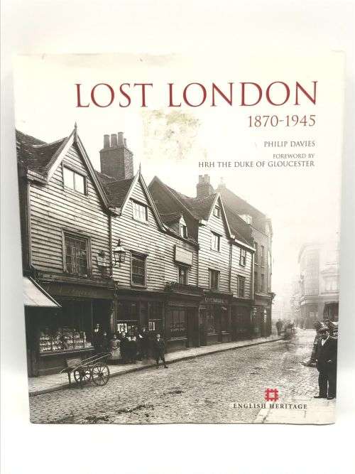 Lost London 1870 - 1945 by Philip Davies