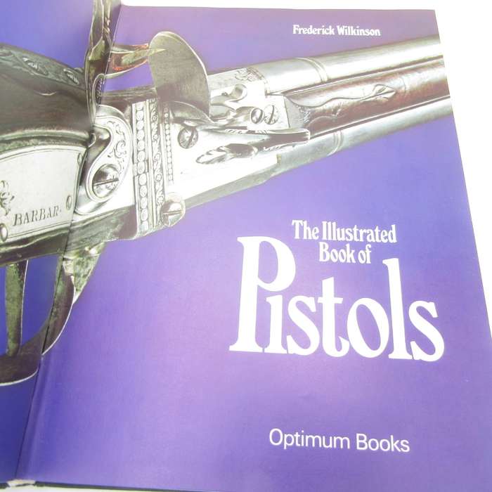The Illustrated book of Pistols by Frederick Wilkinson
