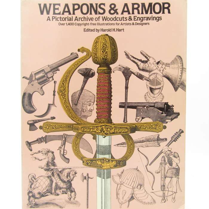 Weapons and Armor - A Pictorial Archive of Woodcuts and Engravings by Harold H. Hart