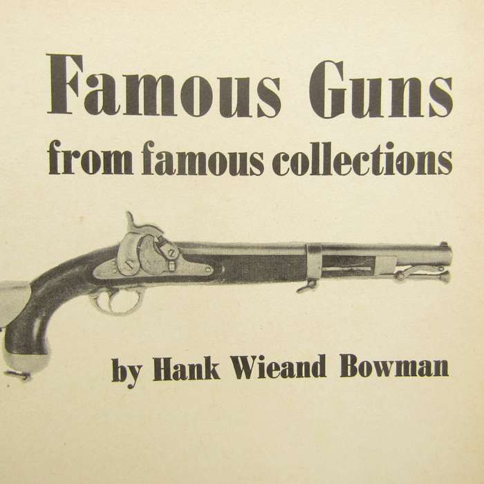 Famous Guns from famous collections by Hank Wieand Bowman