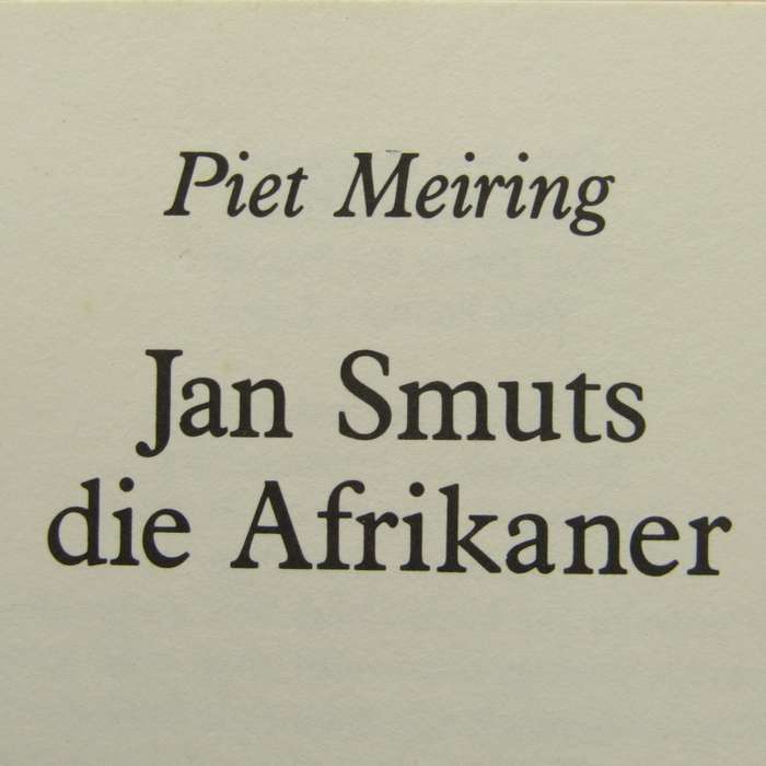 Jan Smuts - Die Afrikaner deur Piet Meiring - 1974