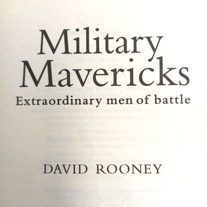 Military Mavericks - Extraordinary men of battle by David Rooney - Cassel collection