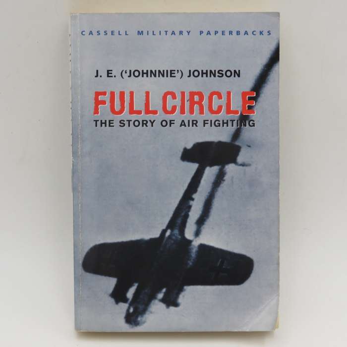 Full Circle - The story of Air Fighting by J.E Johnson - cassell collection