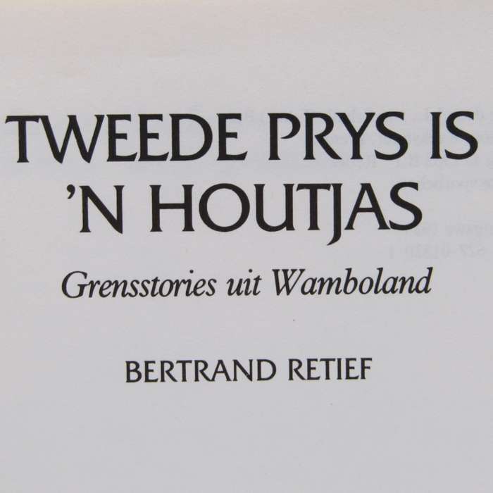 Tweede Prys is `n Houtjas - Grensstories uit Wamboland deur Bertrand Retief