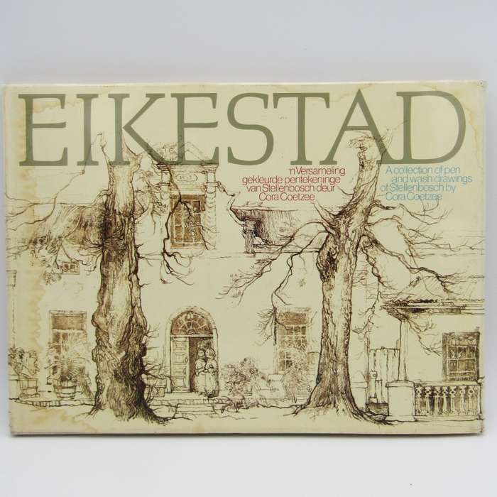 Eikestad - A collection of pen and wash drawings of Stellenbosch by Cora Coetzee
