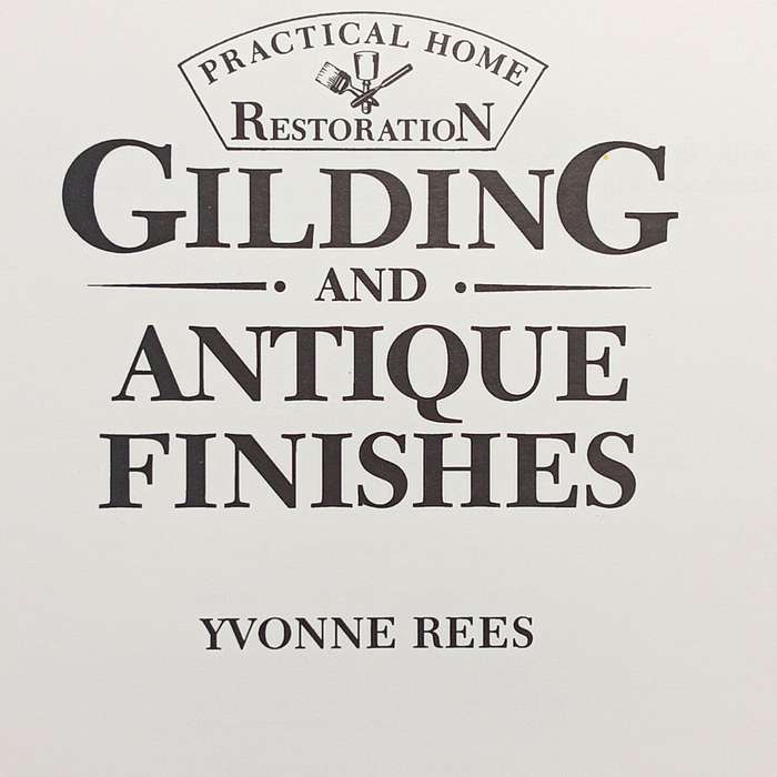 Gilding and Antique Finishes by Yvonne Rees