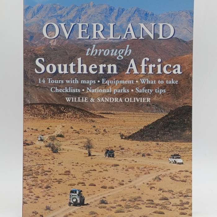 Overland through Southern Africa - 14 Tour with maps by Willie and Sandra Olivier